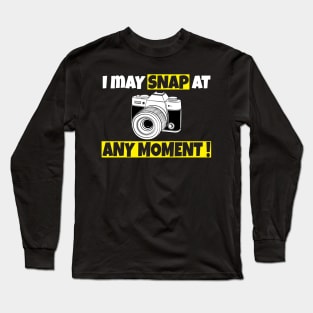 I may snap at any moment Long Sleeve T-Shirt